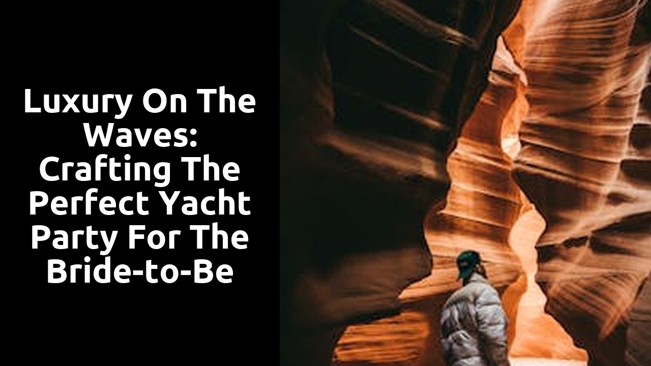 Luxury on the Waves: Crafting the Perfect Yacht Party for the Bride-to-Be